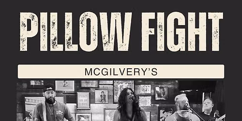 PILLOW FIGHT at MCGILVERY\u2019S