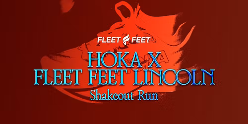 HOKA X Fleet Feet Lincoln Shakeout Run