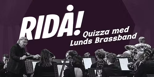 Rid\u00e5! Quizza med Lunds Brassband