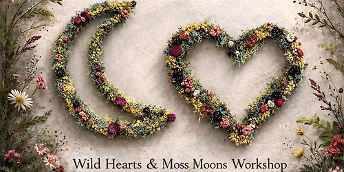 Wild Hearts & Moss Moons: A Spring DIY Botanical Art Workshop