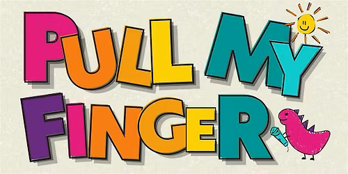 Pull My Finger - DIG Childhood Center Fundraiser