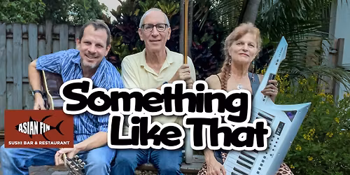 TREAT YOURSELF TO LIVE MUSIC \u2013 'Something Like That' at ASIAN FIN