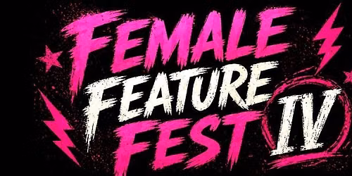Female Feature Fest IV