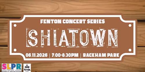 Fenton Concert Series - Shia Town (& FAMILY NIGHT!)