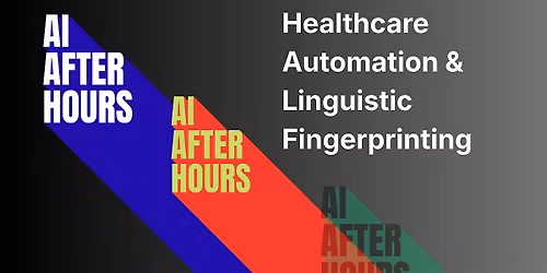 AI After Hours: Healthcare Automation & Linguistic Fingerprinting