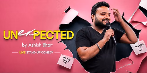 UNEXPECTED By Ashish Bhatt