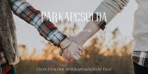 P\u00e1rkapcsolda egyed\u00fcl\u00e1ll\u00f3knak - \u00daton a val\u00f3di (p\u00e1r)kapcsol\u00f3d\u00e1s fel\u00e9