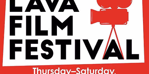 LAVA Film Festival, 6th annual!