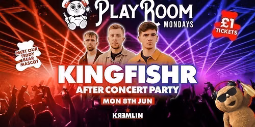 Playroom Mondays \ud83e\uddf8 Kingfishr After Party - \u00a31 Entry \ud83c\udfa4