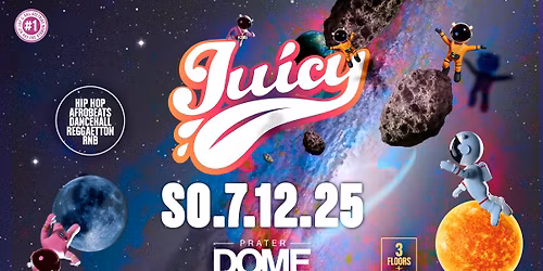 Juicy Bigger & Better 7.12. 3 Floors at Prater DOME