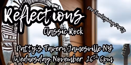 Reflections Classic Rock Pre-Thanksgiving Party Patty's Tavern