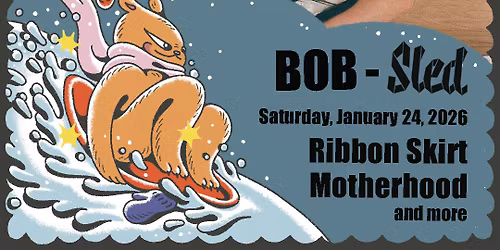 BOB-Sled 2026 presents: Ribbon Skirt & Motherhood with Cassia Hardy and Stucco