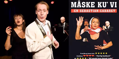 M\u00c5SKE KU' VI \u2013 EN SEBASTIANKABARET \u2013 Caf\u00e9 Liva med skarpt satirisk, crazyhumoristisk Danmarksportr\u00e6t