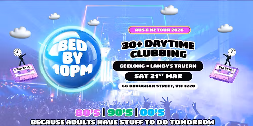 Bed By 10 Returns To Geelong!