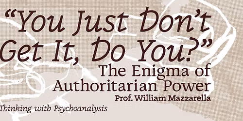 \u201cYou Just Don\u2019t Get It, Do You?\u201d The Enigma of Authoritarian Power 
