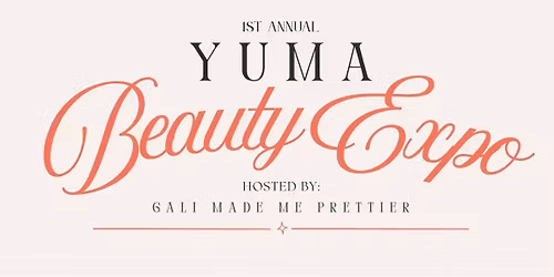 Yuma's 1st Annual Beauty Expo