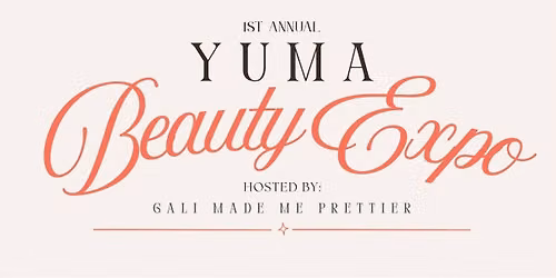 Yuma's 1st Annual Beauty Expo