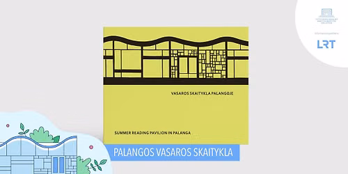 \u201eVasaros skaitykla Palangoje\u201c: modernizmo paviljono istorija ir albumo pristatymas 