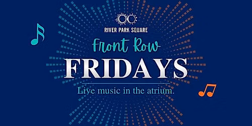 Front Row Fridays at River Park Square