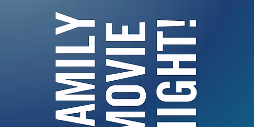 First Fridays - Family Movie Night