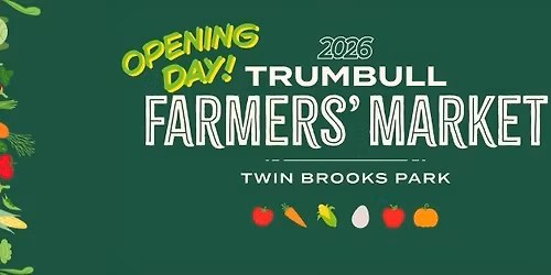 Trumbull Farmers' Market: Opening Day!