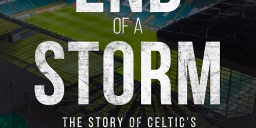 At The End Of A Storm - The Story Of Celtic's 2025\/26 Season