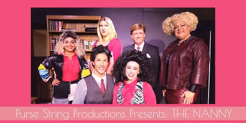 Purse String Productions Present 'THE NANNY: A FINE PARODY'' - A Mainstage Guest Act
