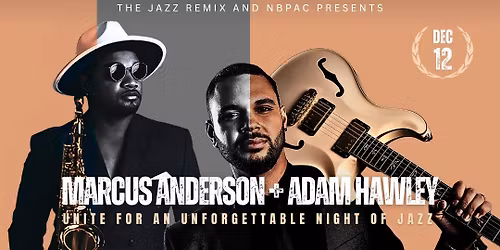 The Jazz Remix @ NBPAC | Marcus Anderson & Adam Hawley