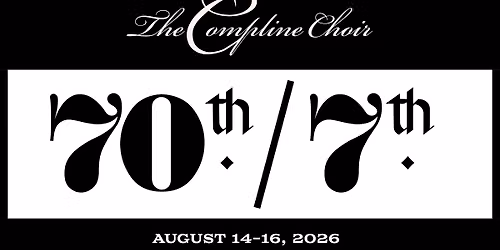 70th \/ 7th Anniversary Compline Service