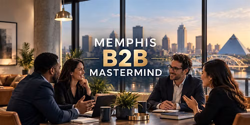 Memphis B2B Mastermind & Referral Exchange | Small Business