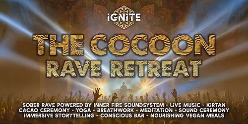 Ignite Presents: THE COCOON - New Year's Day Rave Retreat
