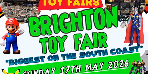 Brighton Toy Fair - BIGGEST on South Coast - over 150 stalls