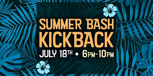 Summer Bash Kickback!