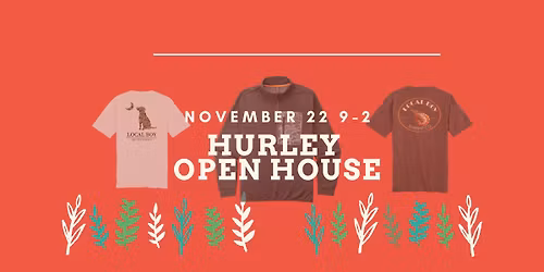 Hurley Open House