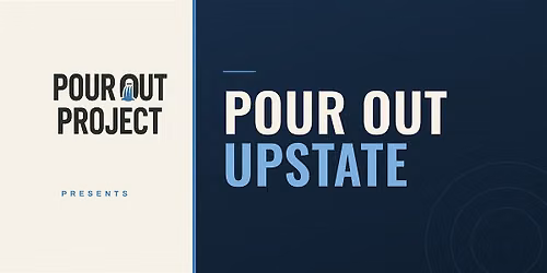 Pour Out Upstate
