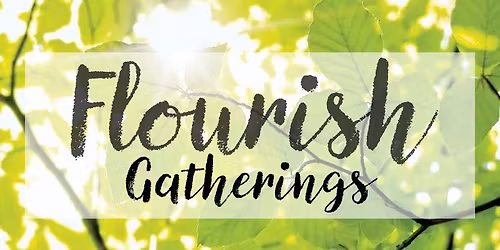 Flourish Gathering IN PERSON