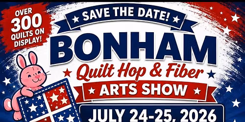 BONHAM Quilt Hop & Fiber ARTS SHOW