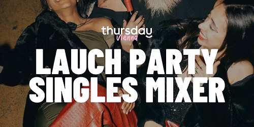 Thursday | Launch Party | Vienna