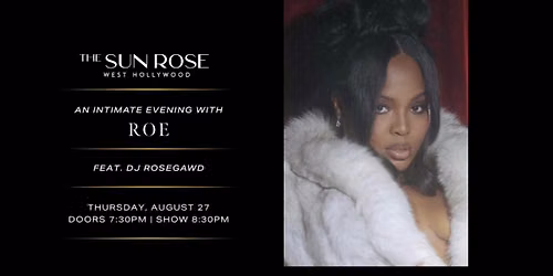 "AN INTIMATE EVENING WITH ROE" FT. DJ ROSEGAWD