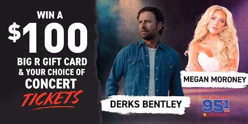 \ud83c\udf9f\ufe0f KATC Choose Your Tickets Event at Big R | Dierks Bentley or Megan Moroney