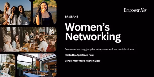 Brisbane - Empower Her Networking - Women\u2019s Leadership in Business
