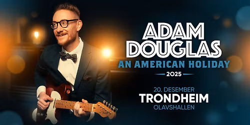 Adam Douglas 2025 - An American Holiday \/\/ Olavshallen