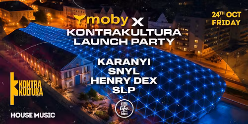 Moby \u2718 KontraKultura \u2718 ELB - Launch Party with Karanyi\/SNYL\/Henry Dex\/SLP  15\/Nov