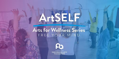 ArtSELF - Arts for Wellness Series: Free Your Mind (Theater Workshop)