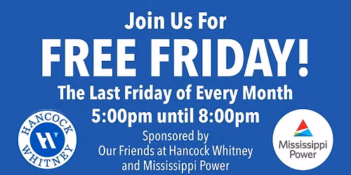 Free Friday Night sponsored by Hancock Whitney & Mississippi Power