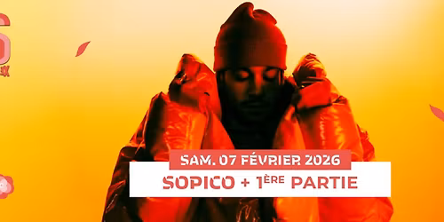 \u2022\u2206\u2022 SOPICO \u2022\u2206\u2022 + 1\u00e8re partie [ Rap ] SAMEDI 7 FEVRIER  2026 \/ 20h30 \/ LE SILEX