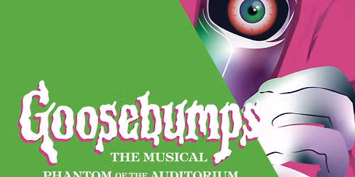 RTAA Presents | Goosebumps The Musical: Phantom Of The Auditorium