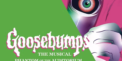 RTAA Presents | Goosebumps The Musical: Phantom Of The Auditorium