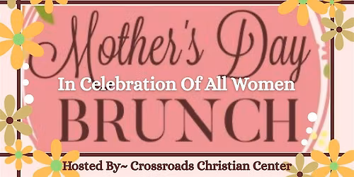 Mother's Day Brunch: In Celebration of All Women!