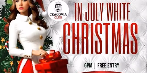 \ud83c\udf84\u2744\ufe0f Christmas in July White Party \u2013 Polish Style! \ud83c\uddf5\ud83c\uddf1\u2728 FREE ENTRY